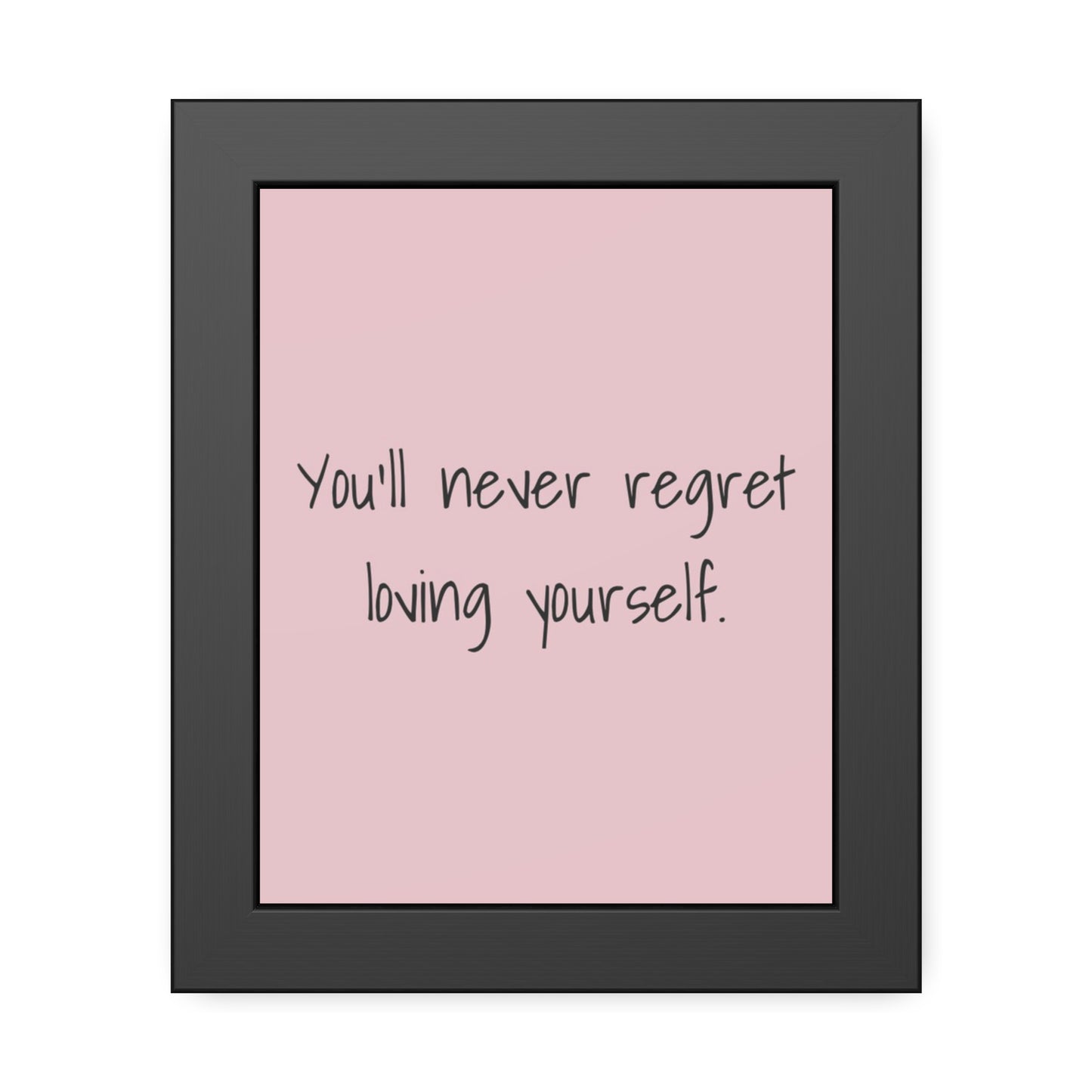 Framed Poster – "You'll Never Regret Loving Yourself." Pink Self-Love Wall Art
