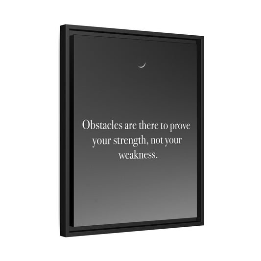 Framed Motivational Canvas — “Obstacles are there to prove your strength, not your weakness.”