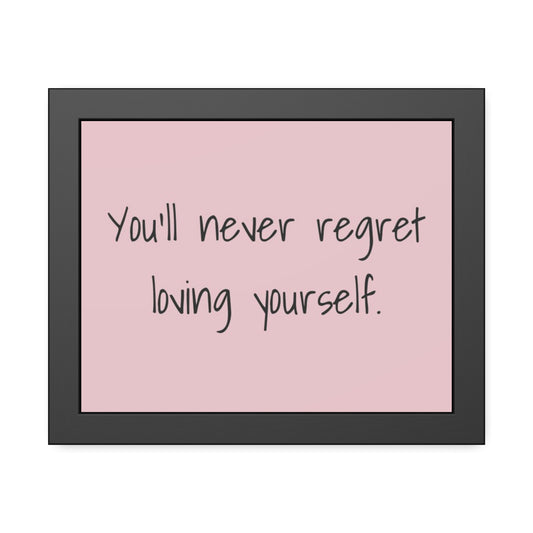 Framed Poster – "You'll Never Regret Loving Yourself." Pink Self-Love Wall Art