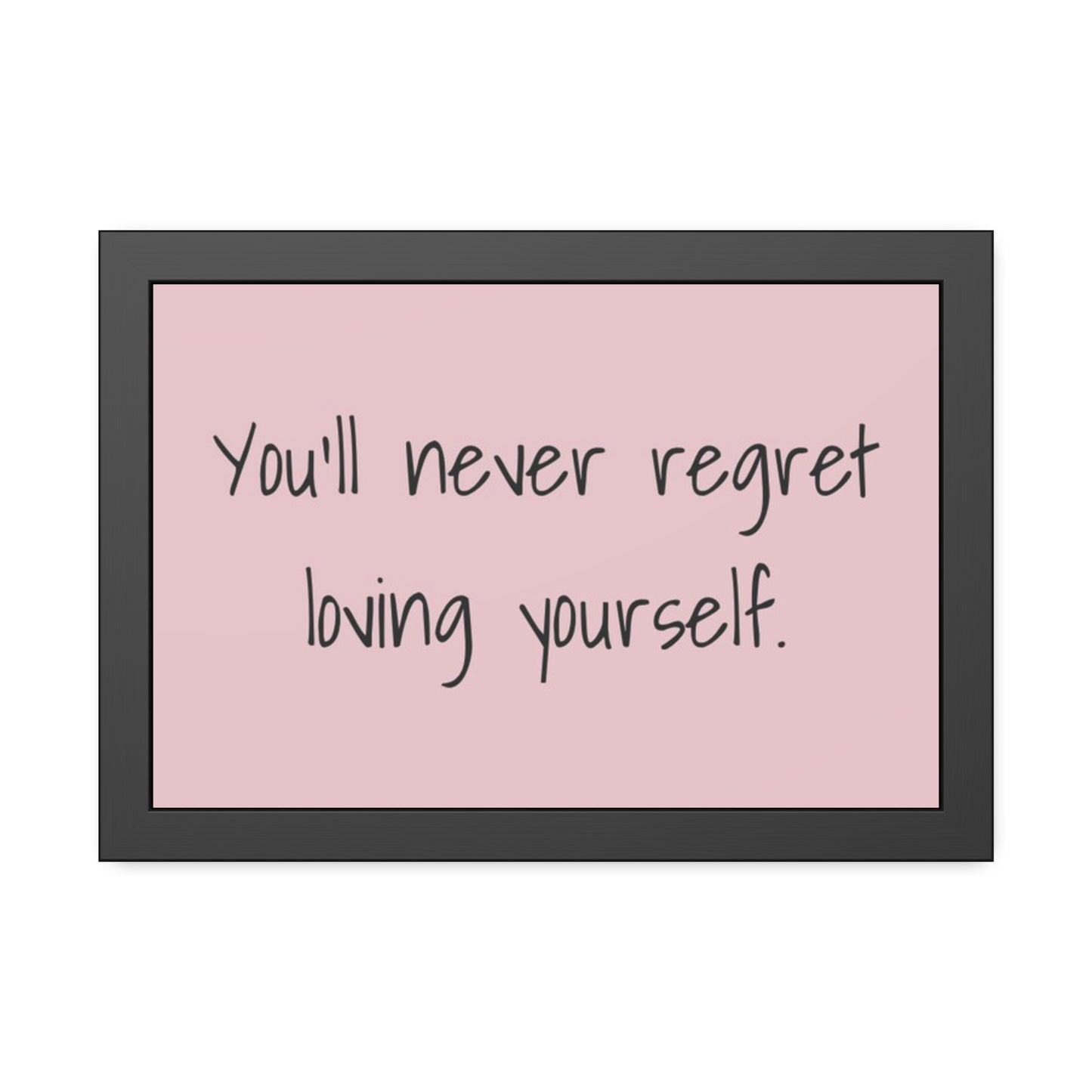 Framed Poster – "You'll Never Regret Loving Yourself." Pink Self-Love Wall Art