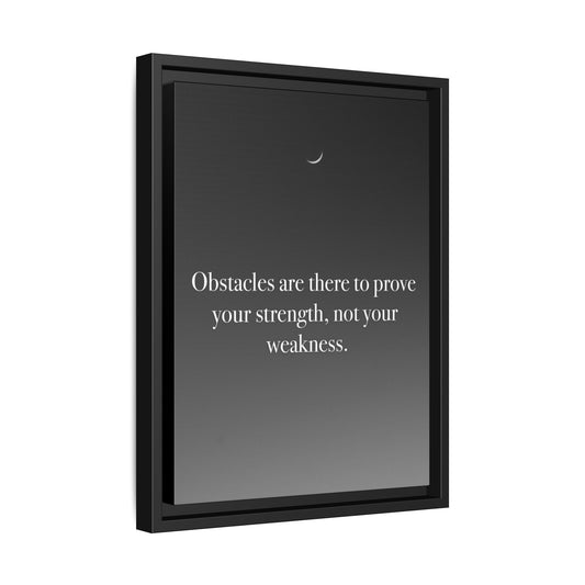 Framed Motivational Canvas — “Obstacles are there to prove your strength, not your weakness.”